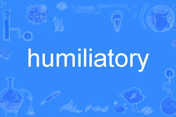 humiliatory humiliatory