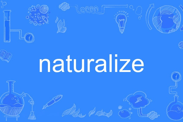 naturalize naturalize