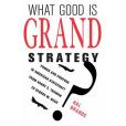 What Good Is Grand Strategy?(2015年Cornell University Press出版的圖書)