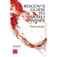 Rogov\x27s Guide to Israeli Wines 2007