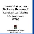 Lugares Communs de Letras Humanas E Appendix Ao Theatro de Los Dioses Lugares Communs de Letras Humanas E Appendix Ao Theatro de Los Dioses