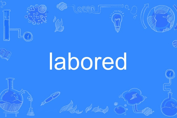 labored labored