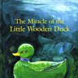 The Miracle of the Little Wooden Duck The Miracle of the Little Wooden Duck