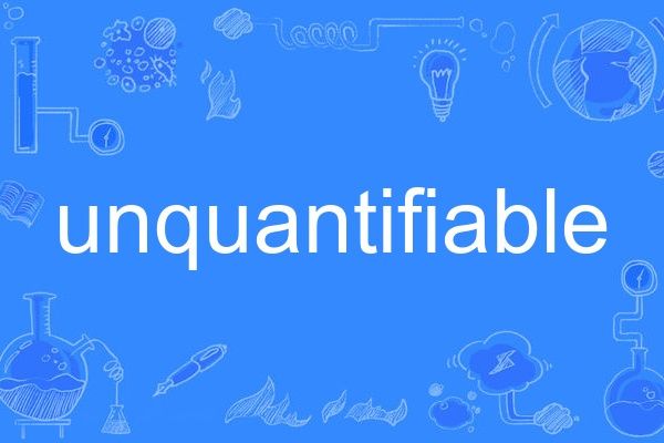 unquantifiable unquantifiable