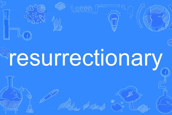 resurrectionary resurrectionary