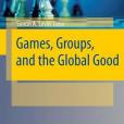 Games, Groups, and the Global Good Games, Groups, and the Global Good