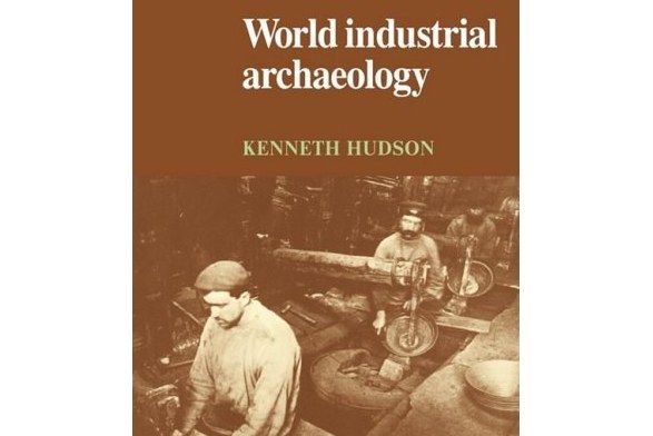 World Industrial Archaeology World Industrial Archaeology