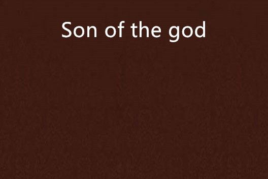 Son of the god Son of the god