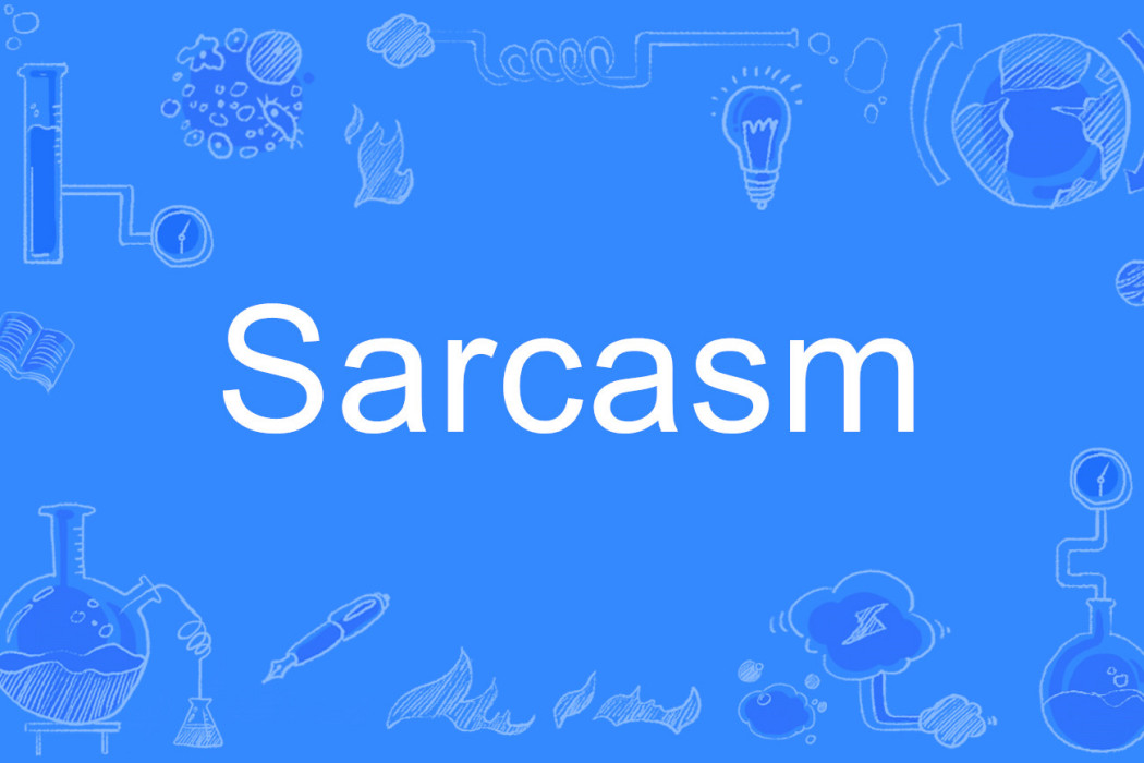 Sarcasm Sarcasm
