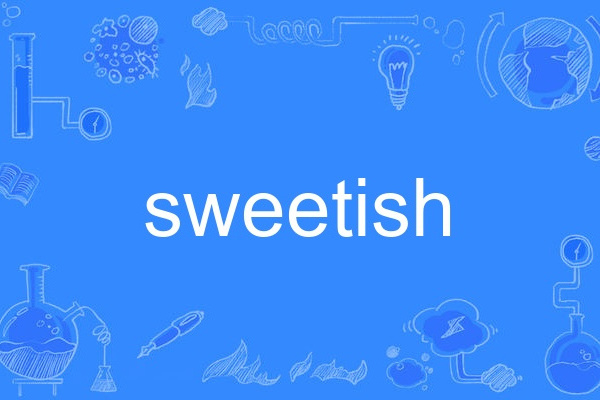 sweetish sweetish