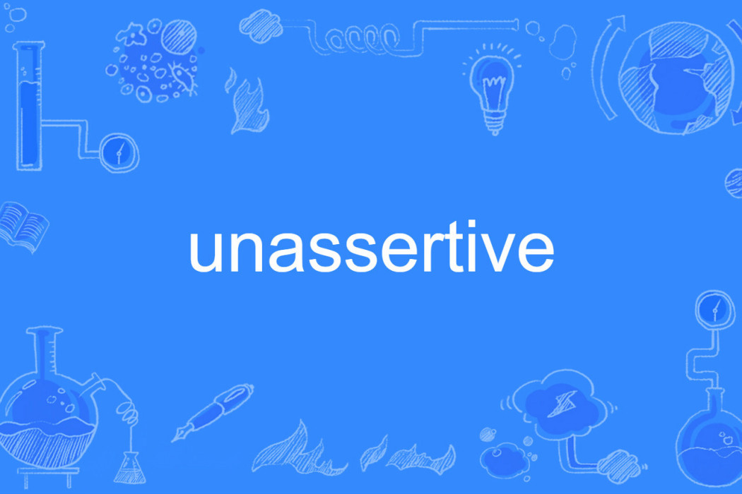 unassertive unassertive