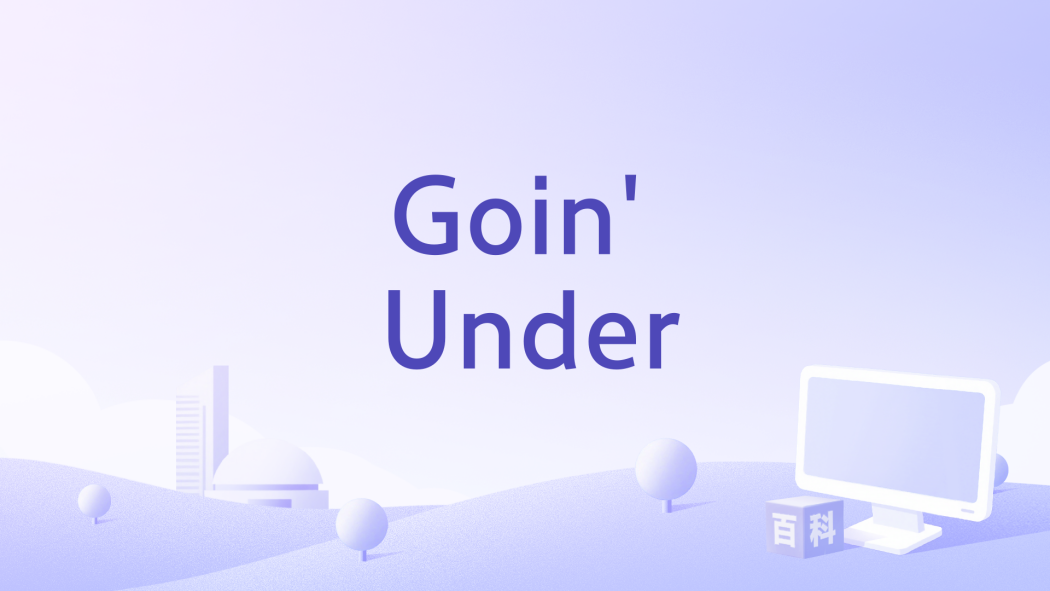 Goin\x27 Under