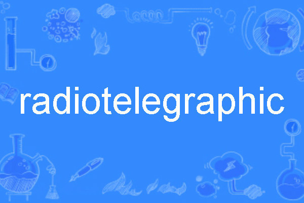 radiotelegraphic radiotelegraphic