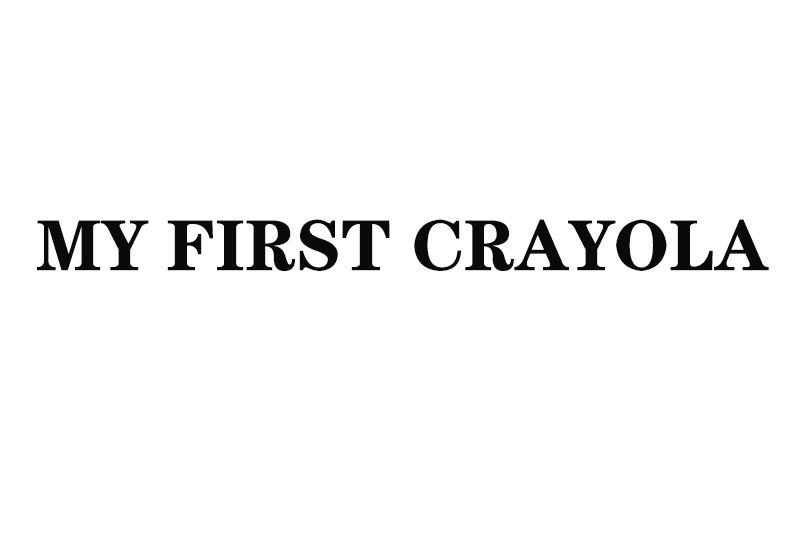 MY FIRST CRAYOLA MY FIRST CRAYOLA