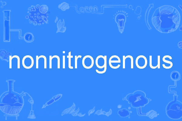 nonnitrogenous nonnitrogenous