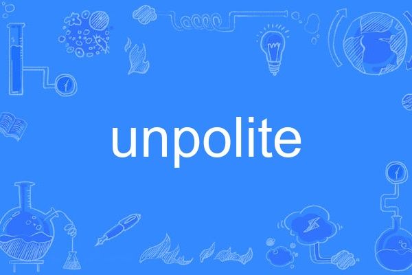 unpolite unpolite