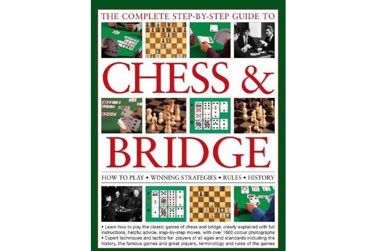 The Complete Step-by-step Guide to Chess and Bridge The Complete Step-by-step Guide to Chess and Bridge