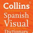 Collins Spanish Visual Dictionary. Collins Spanish Visual Dictionary.