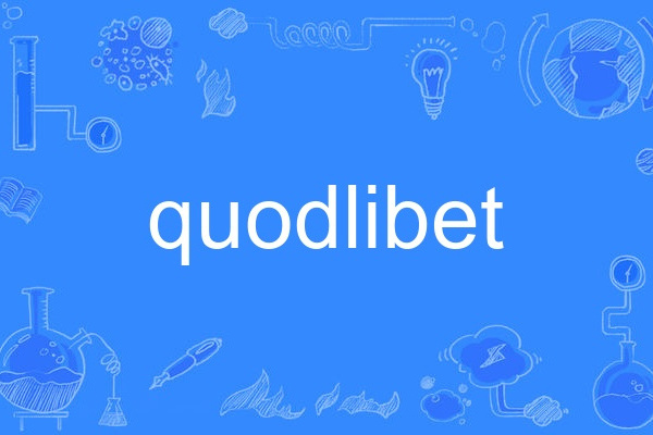quodlibet quodlibet