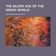 The Silver Age of the Greek World(Mahaffy, John Pentland等著圖書) The Silver Age of the Greek World(Mahaffy, John Pentland等著圖書)