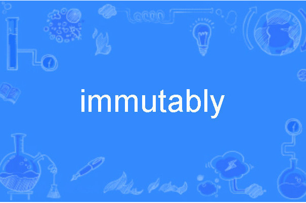 immutably immutably