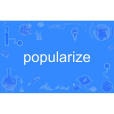 popularize popularize