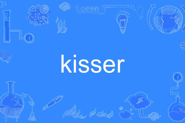 kisser kisser
