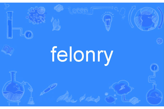 felonry felonry