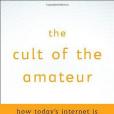 The Cult of the Amateur(2007年Crown Business出版的圖書) The Cult of the Amateur(2007年Crown Business出版的圖書)