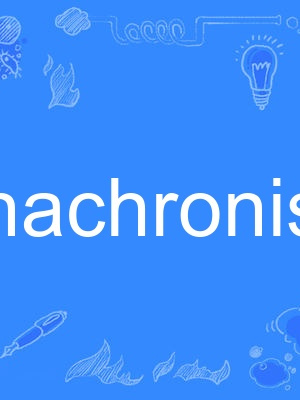 anachronism anachronism