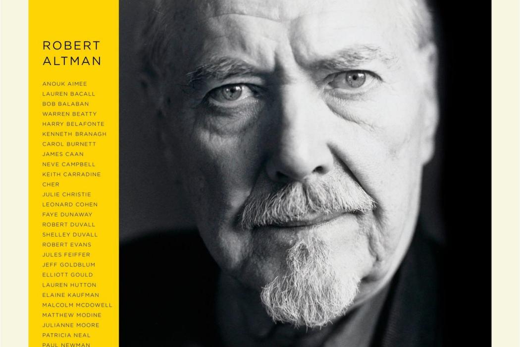ROBERT ALTMAN: THE ORAL BIOGRAPHY ROBERT ALTMAN: THE ORAL BIOGRAPHY