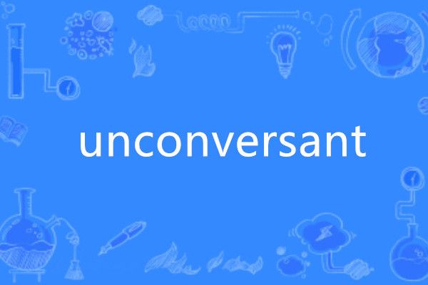 unconversant unconversant