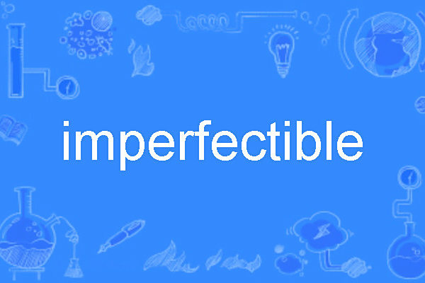 imperfectible imperfectible
