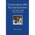 Conversations With My Grandchildren: A Journey Through Three Continents Conversations With My Grandchildren: A Journey Through Three Continents