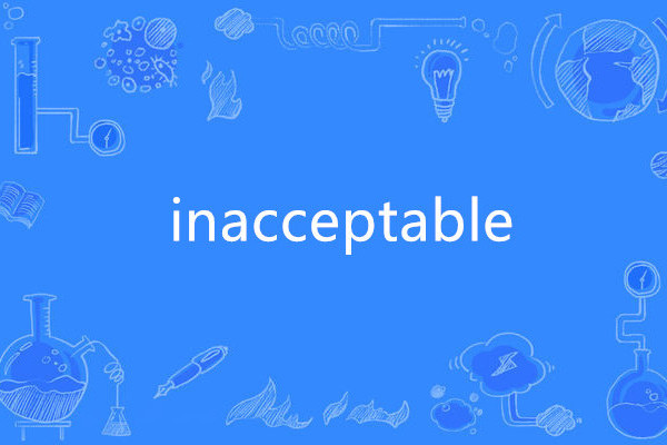 inacceptable inacceptable