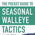 The Pocket Guide to Seasonal Walleye Tactics: An Angler\x27s Quick Reference Book The Pocket Guide to Seasonal Walleye Tactics: An Angler\x27s Quick Reference Book