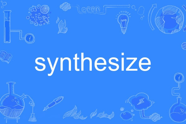 synthesize synthesize