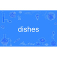 dishes dishes