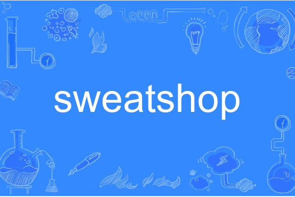 sweatshop sweatshop