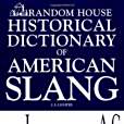 Random House Historical Dictionary of American Slang, Vol. 1 Random House Historical Dictionary of American Slang, Vol. 1