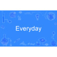 Everyday(英文辭彙) Everyday(英文辭彙)