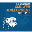 No Nonsense XML Web Development with PHP No Nonsense XML Web Development with PHP