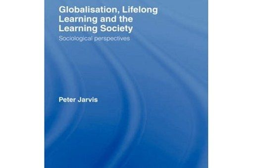 Globalization, Lifelong Learning and the Learning Society Globalization, Lifelong Learning and the Learning Society