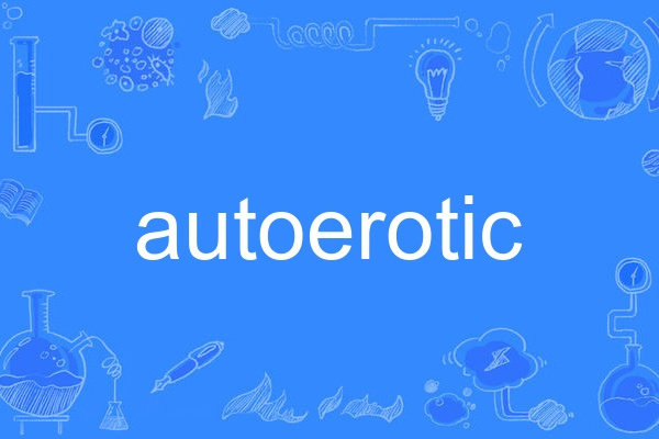 autoerotic autoerotic