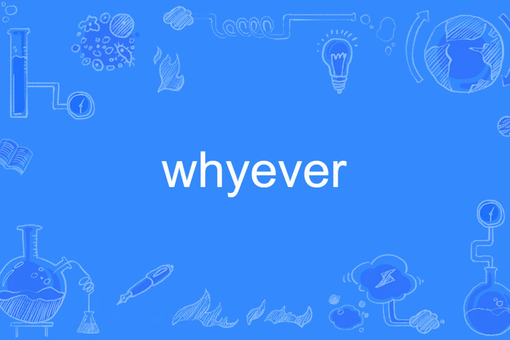 whyever whyever