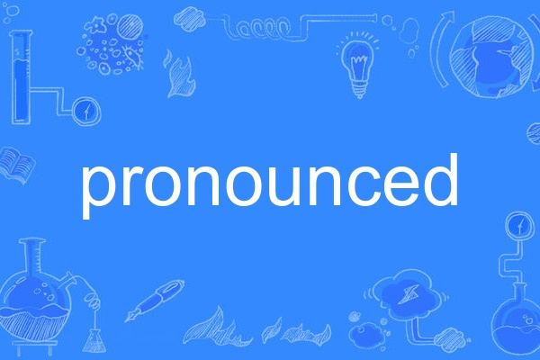 pronounced pronounced