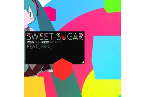 Sweet Sugar Feat.Miku Sweet Sugar Feat.Miku