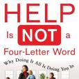 Help Is Not a Four Letter Word Help Is Not a Four Letter Word