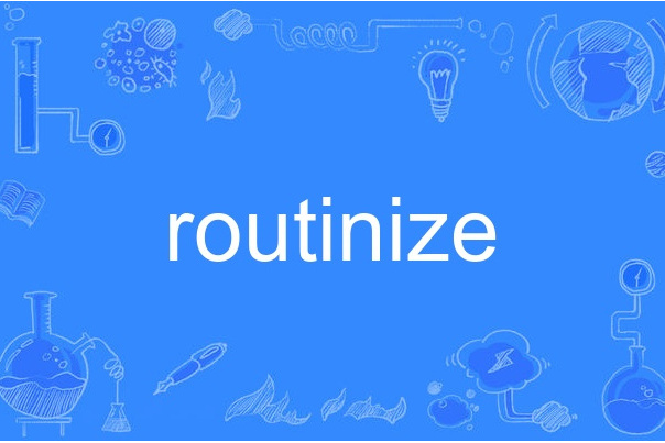 routinize routinize