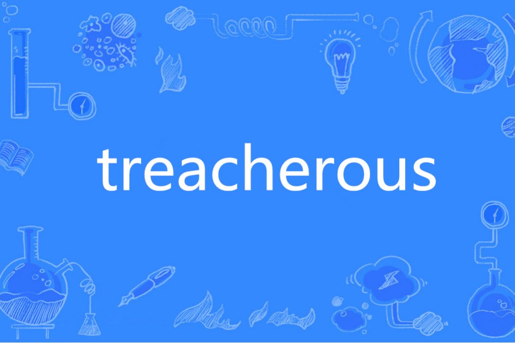 Treacherous(英語單詞) Treacherous(英語單詞)